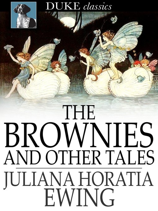 Title details for The Brownies and Other Tales by Juliana Horatia Ewing - Wait list